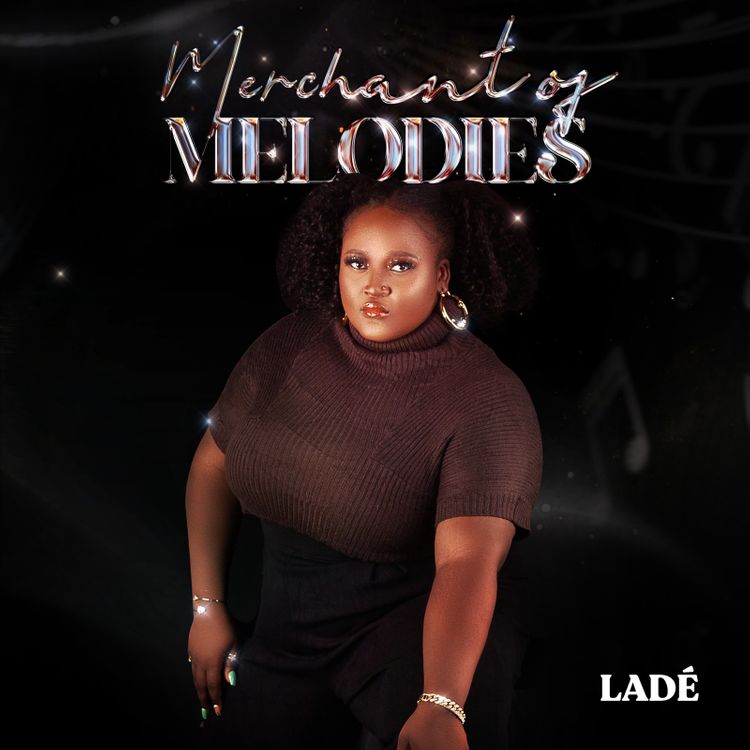 Ladé Merchant Of Melodies EP enjoy lova all the way adulthood anthem personal problem