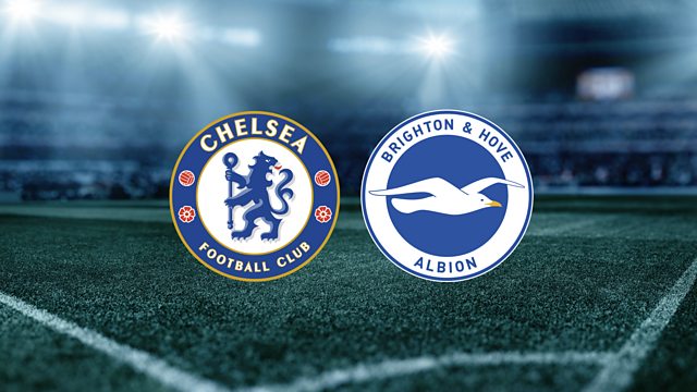 Chelsea vs. Brighton Chelsea vs. Brighton