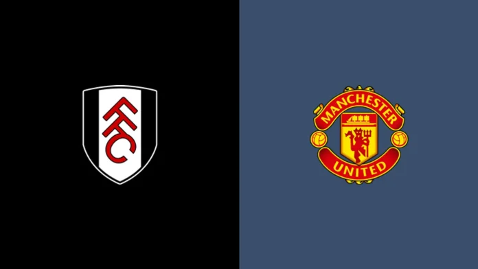 Fulham vs. Man Utd Fulham vs. Man Utd prediction manchester united